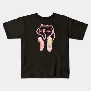 Always On Pointe!  Ballet Pointe Shoes and Ribbons. (Black Background) Kids T-Shirt